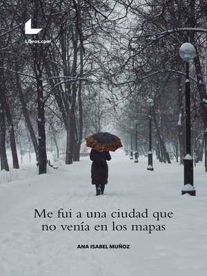 cover image of Me fui a una ciudad que no venía en los mapas